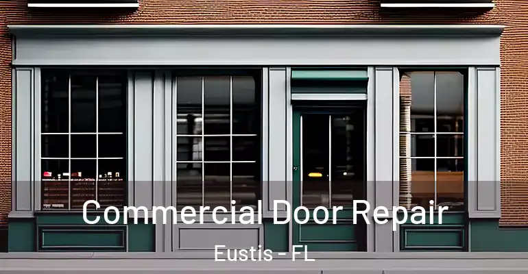 Commercial Door Repair Eustis - FL