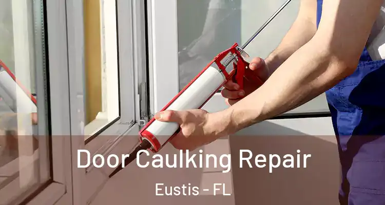  Door Caulking Repair Eustis - FL
