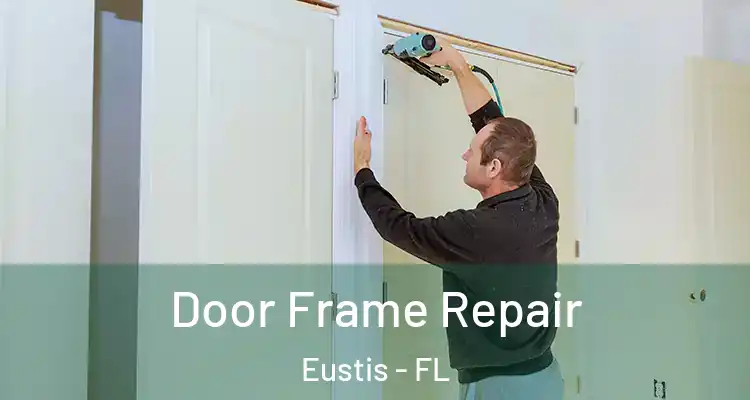  Door Frame Repair Eustis - FL
