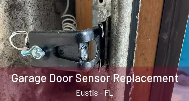  Garage Door Sensor Replacement Eustis - FL