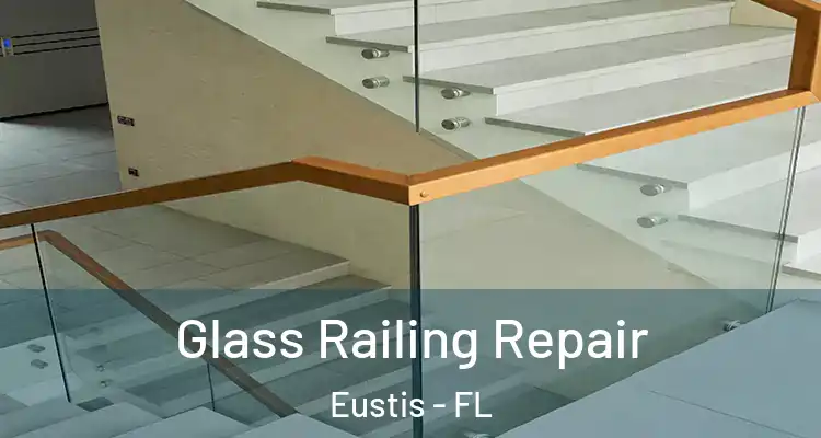  Glass Railing Repair Eustis - FL