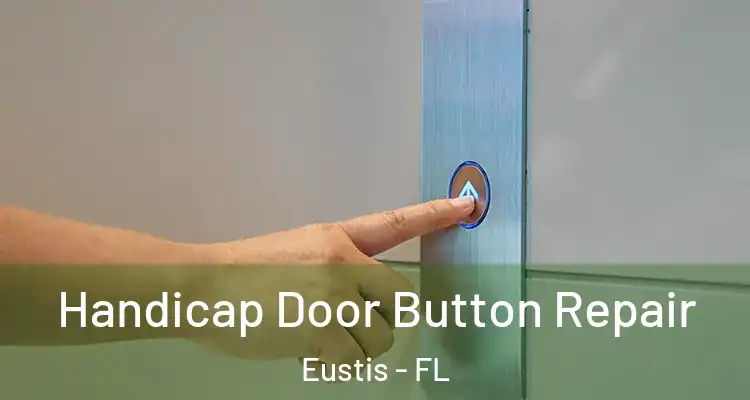  Handicap Door Button Repair Eustis - FL