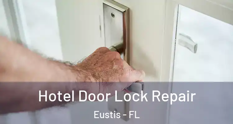  Hotel Door Lock Repair Eustis - FL