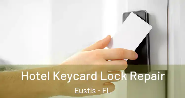  Hotel Keycard Lock Repair Eustis - FL