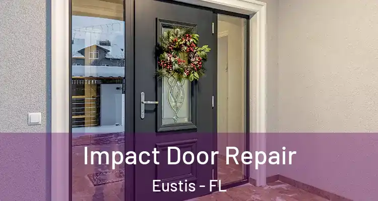  Impact Door Repair Eustis - FL