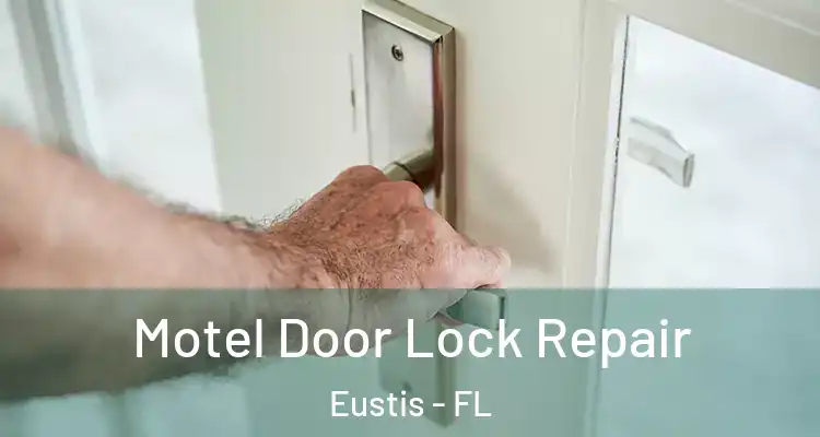  Motel Door Lock Repair Eustis - FL
