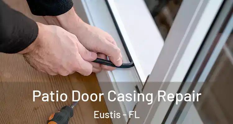  Patio Door Casing Repair Eustis - FL