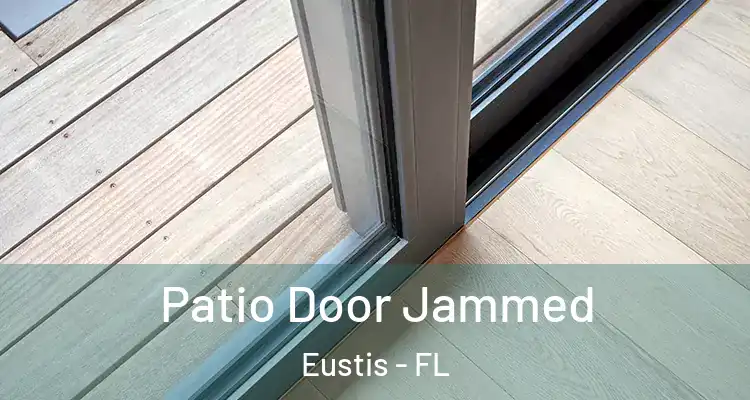  Patio Door Jammed Eustis - FL