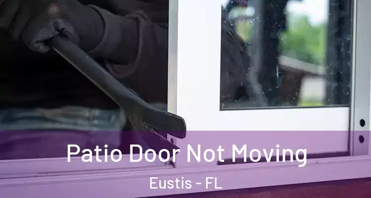  Patio Door Not Moving Eustis - FL