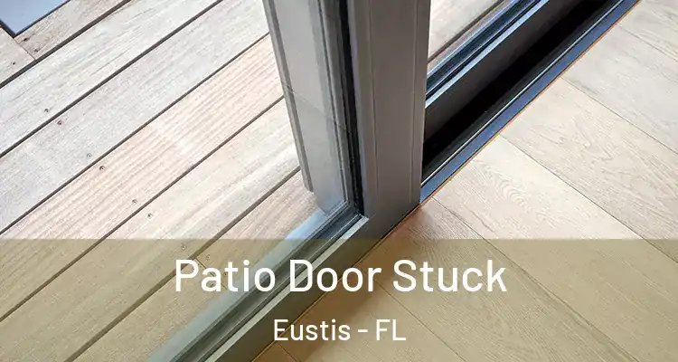  Patio Door Stuck Eustis - FL