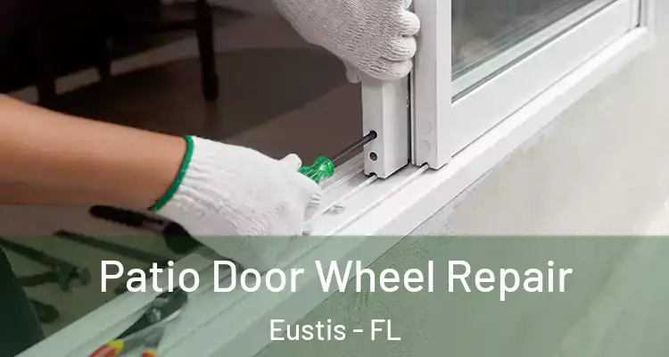  Patio Door Wheel Repair Eustis - FL