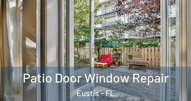 Patio Door Window Repair Eustis - FL