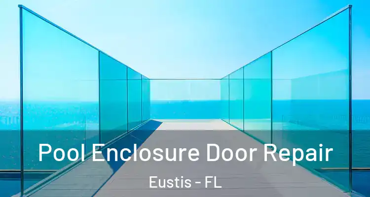  Pool Enclosure Door Repair Eustis - FL