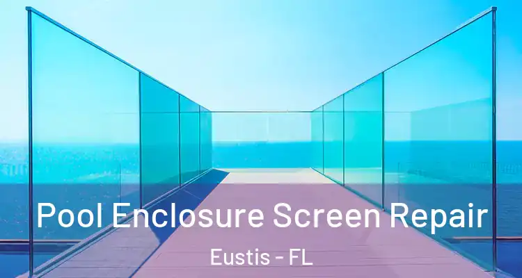  Pool Enclosure Screen Repair Eustis - FL