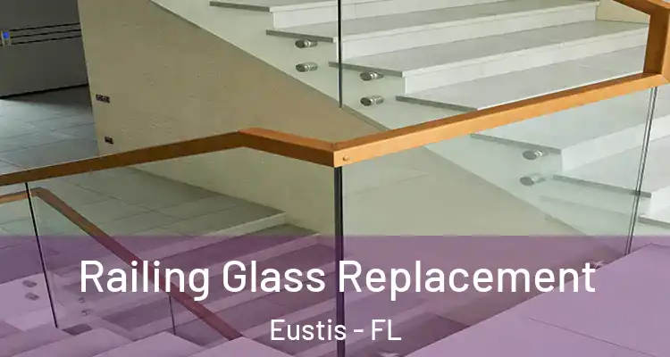  Railing Glass Replacement Eustis - FL