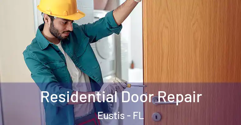  Residential Door Repair Eustis - FL