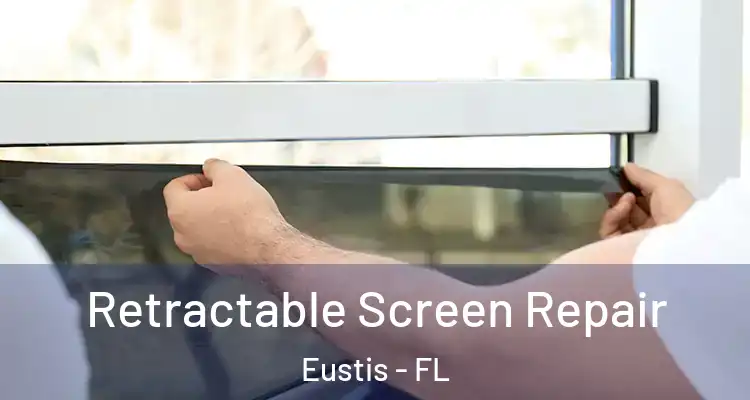  Retractable Screen Repair Eustis - FL