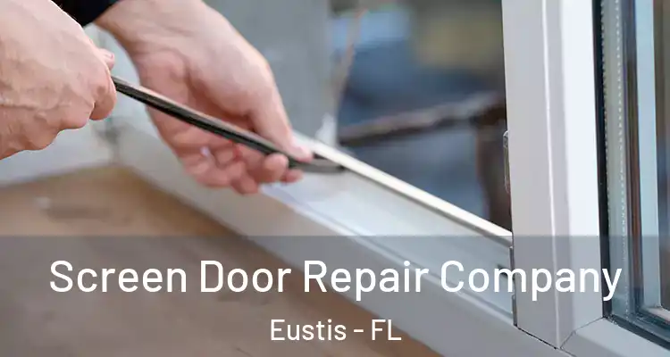  Screen Door Repair Company Eustis - FL