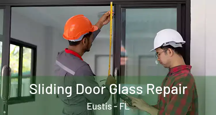  Sliding Door Glass Repair Eustis - FL