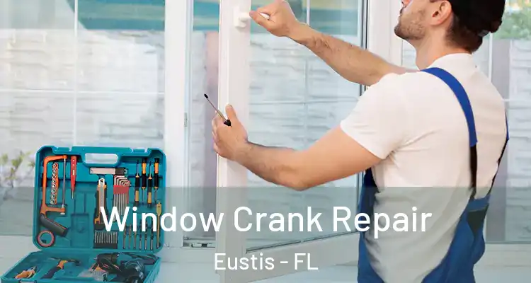  Window Crank Repair Eustis - FL